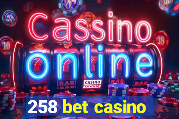 258 bet casino